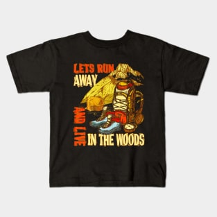 Lets Run Away And Live In The Woods Funny Hiking Kids T-Shirt